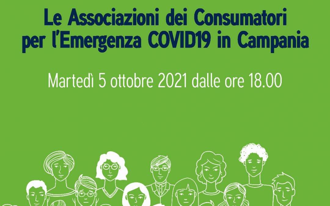 “Le Associazioni dei Consumatori per l’emergenza Covid 19 in Campania” – Webinar di presentazione 5 ottobre 2021 ore 18.00