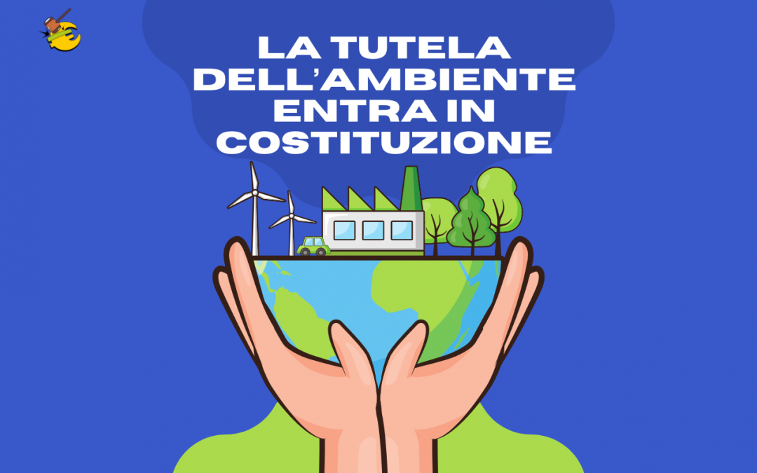 La tutela dell’ ambiente entra in costituzione