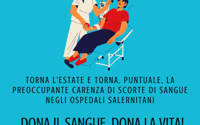 Torna l’estate e torna, puntuale, la preoccupante carenza di scorte di sangue negli ospedali salernitani