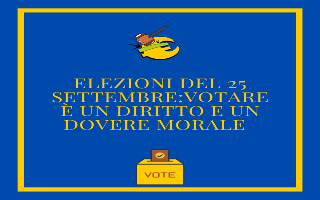 Elezioni del 25 settembre: votare è un diritto e un dovere morale