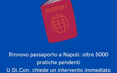 Rinnovo passaporto a Napoli: oltre 5000 pratiche pendenti. U.Di.Con. chiede un intervento immediato