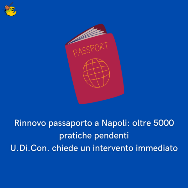 Rinnovo passaporto a Napoli: oltre 5000 pratiche pendenti. U.Di.Con. chiede un intervento immediato